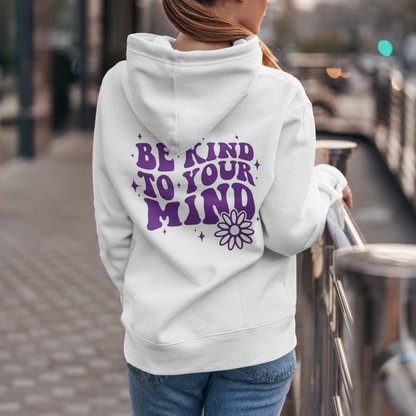 Be Kind to you mind flower Hoodie