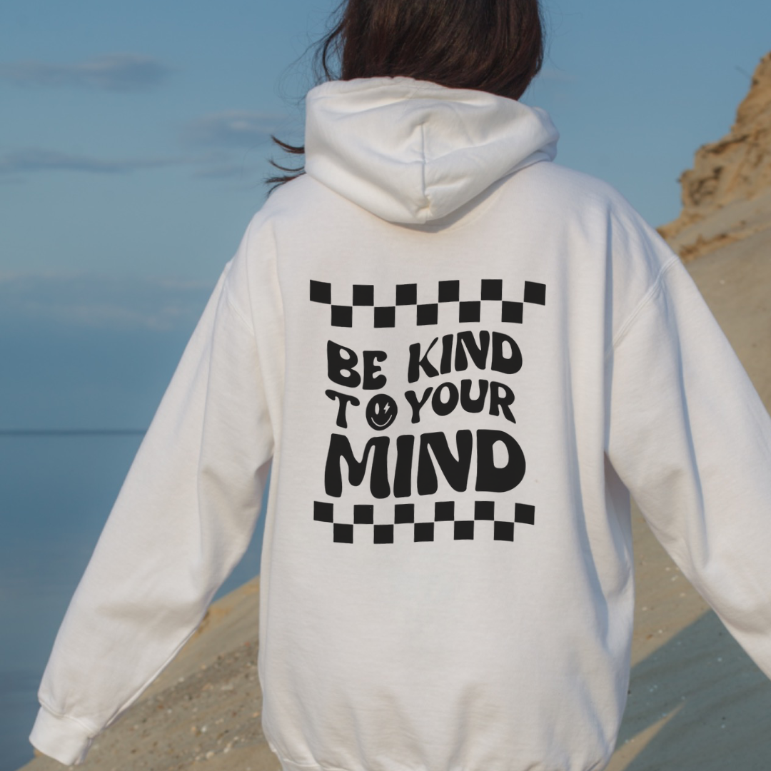 Be Kind to your Mind Hoodie