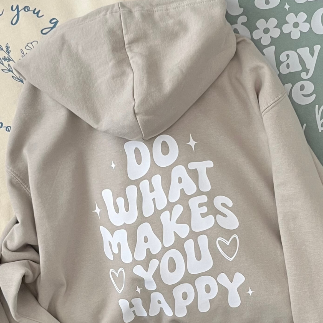 Do what makes you happy Hoodie