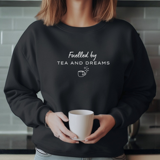 Fuelled By Tea & Dreams - Black Sweatshirt